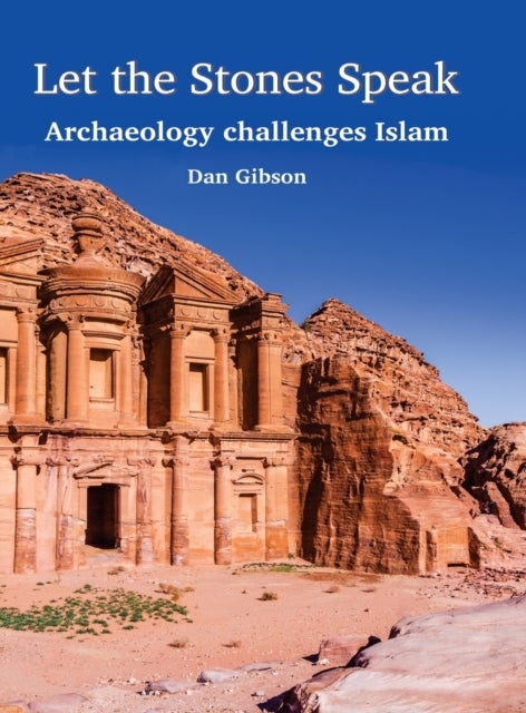 Let The Stones Speak - Archaeology challenges Islam