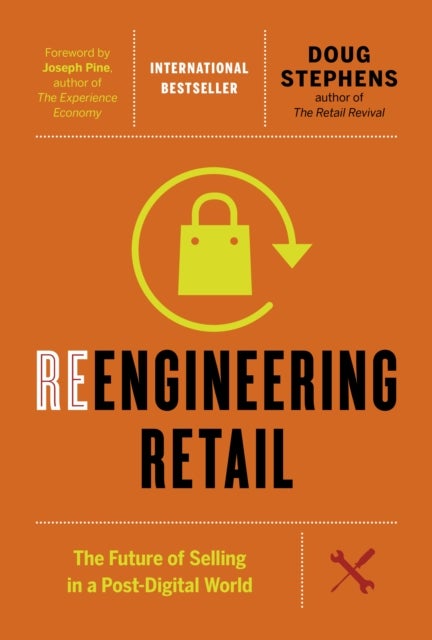 Reengineering Retail - The Future of Selling in a Post-Digital World