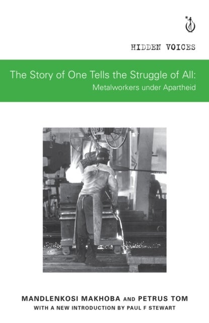The Story of One Tells the Story of All - Metalworkers under Apartheid