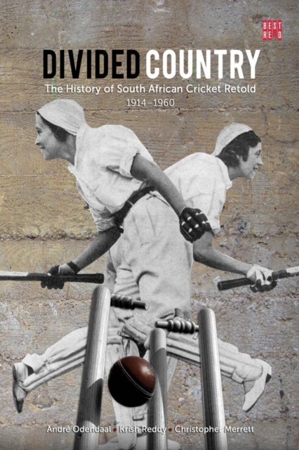 Divided Country - The History of South African Cricket Retold, Volume 2, 1914-1950s