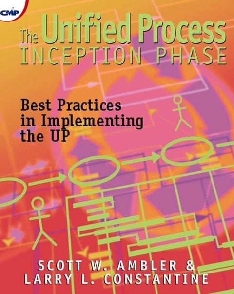 The Unified Process Inception Phase - Best Practices in Implementing the UP