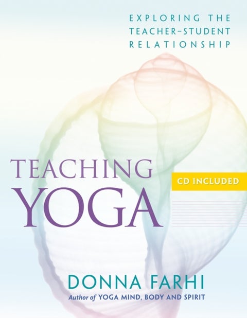 Teaching Yoga - Exploring the Teacher-Student Relationship