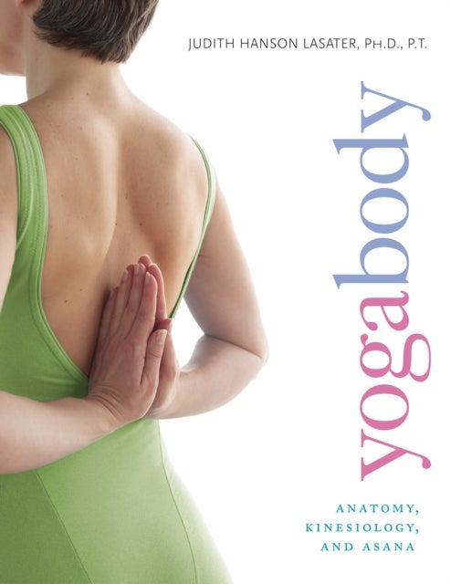 Yogabody - Anatomy, Kinesiology, and Asana