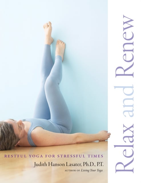Relax and Renew - Restful Yoga for Stressful Times