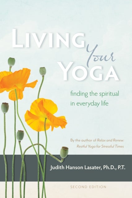 Living Your Yoga - Finding the Spiritual in Everyday Life