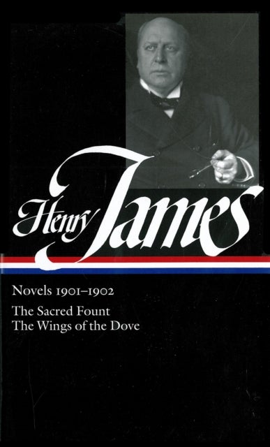 Henry James: Novels 1901-1902 (LOA #162) - The Sacred Fount / The Wings of the Dove