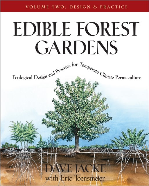 Edible Forest Gardens, Volume II - Ecological Design And Practice for Temperate-Climate Permaculture
