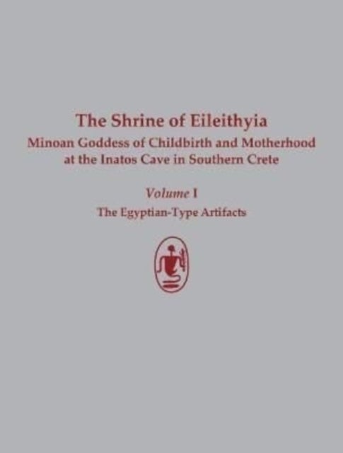 The Shrine of Eileithyia Minoan Goddess of Childbirth and Motherhood at the Inatos Cave in Southern - The Egyptian-Type Artifacts
