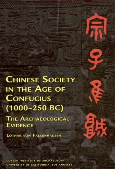 Chinese Society in the Age of Confucius (1000-250 BC) - The Archaeological Evidence