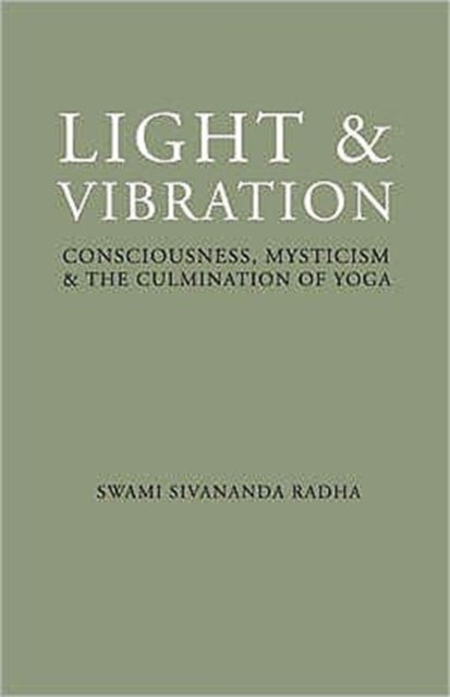 Light and Vibration - Consciousness Mysticism & the Culmination of Yoga