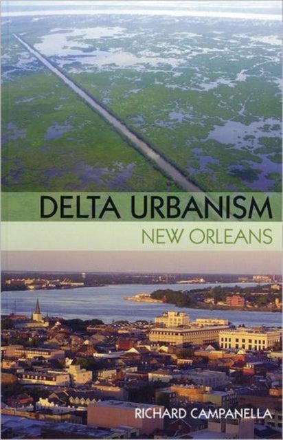 Delta Urbanism: New Orleans - New Orleans