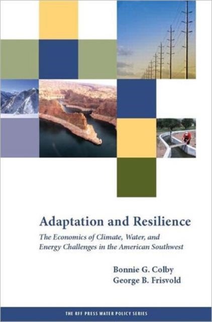 Adaptation and Resilience - The Economics of Climate, Water, and Energy Challenges in the American Southwest