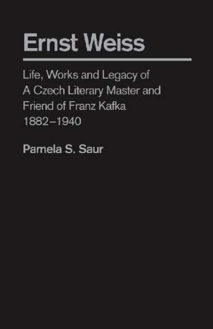 Ernst Weiss - Life, Works and Legacy of a Czech Literary Master and Friend of Franz Kafka, 1882 - 1940