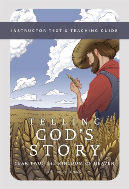 Telling God's Story, Year Two: The Kingdom of Heaven - Instructor Text & Teaching Guide