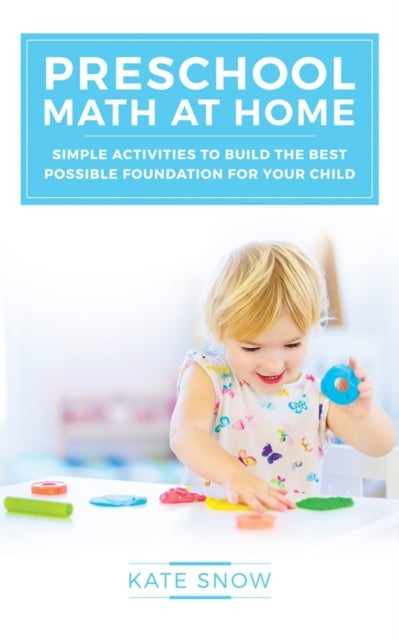 Preschool Math at Home - Simple Activities to Build the Best Possible Foundation for Your Child