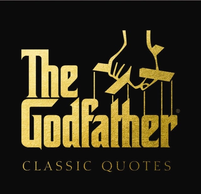The Godfather Classic Quotes - A Classic Collection of Quotes from Francis Ford Coppola's, The Godfather