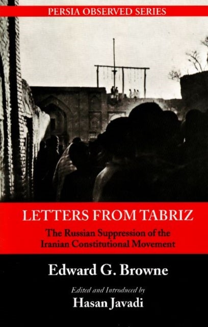 Letters From Tabriz - The Russian Suppression of the Iranian Constitutional Movement