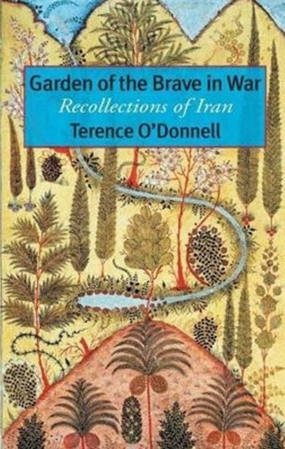 Garden of the Brave in War - Recollections of Iran