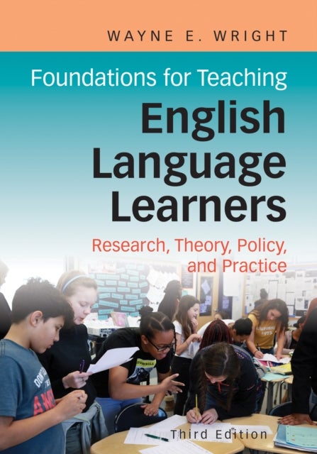 Foundations for Teaching English Language Learners - Research, Theory, Policy, and Practice