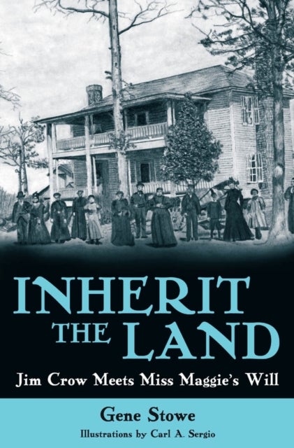 Inherit the Land - Jim Crow Meets Miss Maggie's Will