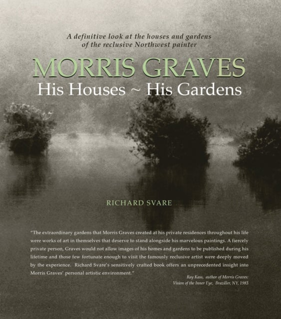 Morris Graves - His Houses, His Gardens