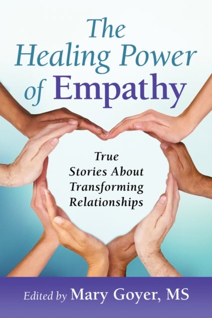 Healing Power of Empathy - True Stories About Transforming Relationships