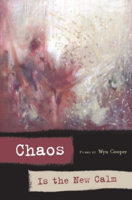 Chaos is the New Calm - Poems