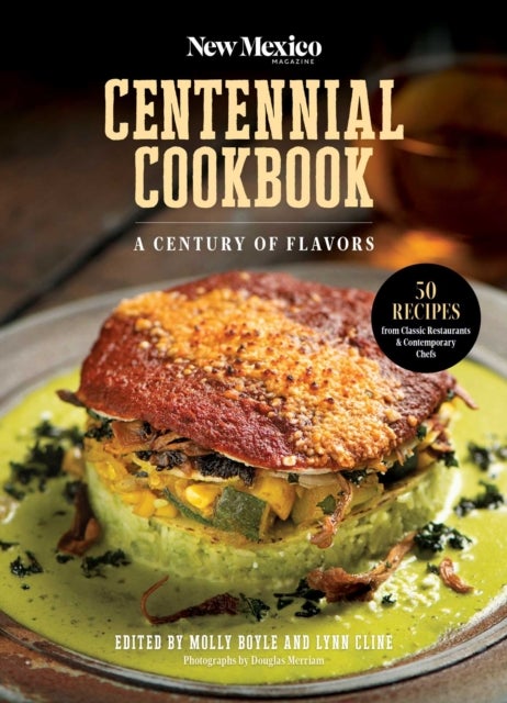 The New Mexico Magazine Centennial Cookbook - A Century of Flavors