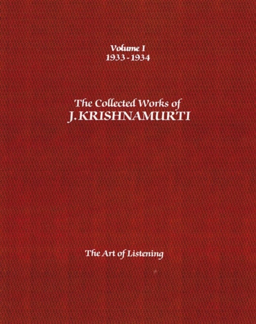 The Collected Works of J.Krishnamurti  - Volume I 1933-1934 - The Art of Listening