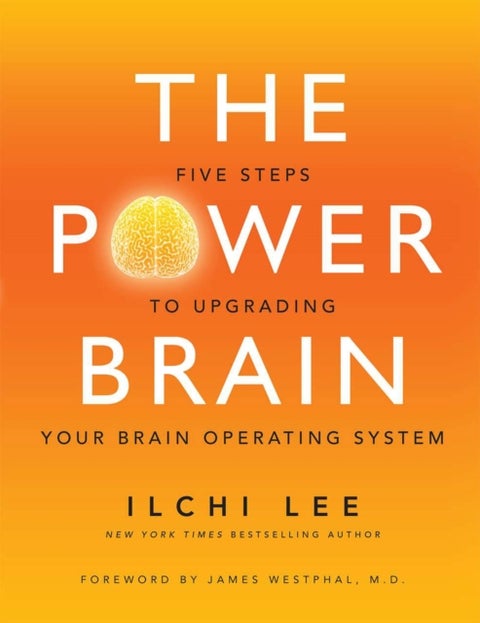 The Power Brain - Five Steps to Upgrading Your Brain Operating System