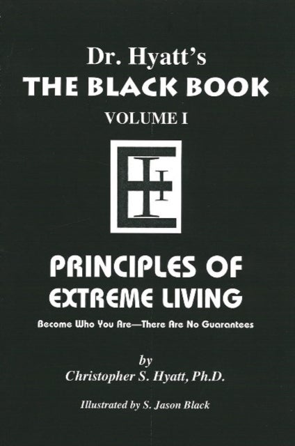 Black Book - Volume I: Principles of Extreme Living