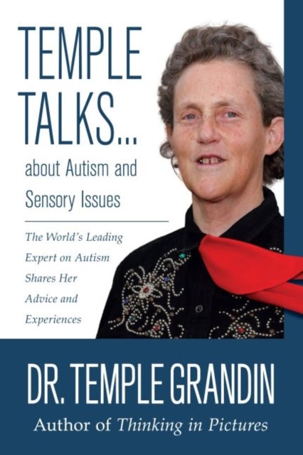 Temple Talks¿.About Autism and Sensory Issues - The World's Leading Expert on Autism Shares Her Advice and Experiences