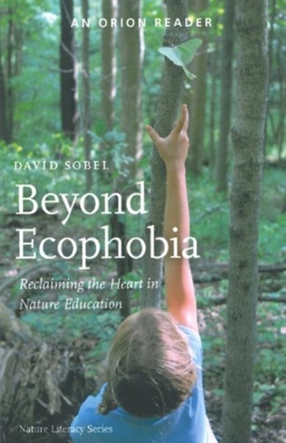 Beyond Ecophobia - Reclaiming the Heart in Nature Education