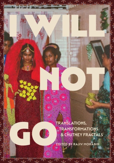 I Will Not Go - Translations, Transformations, and Chutney Fractals