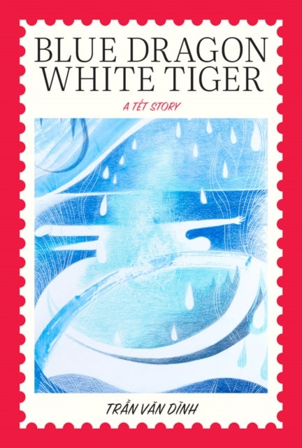 Blue Dragon, White Tiger - A Tet Story