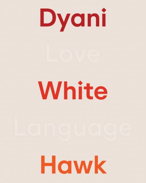 Dyani White Hawk: Love Language