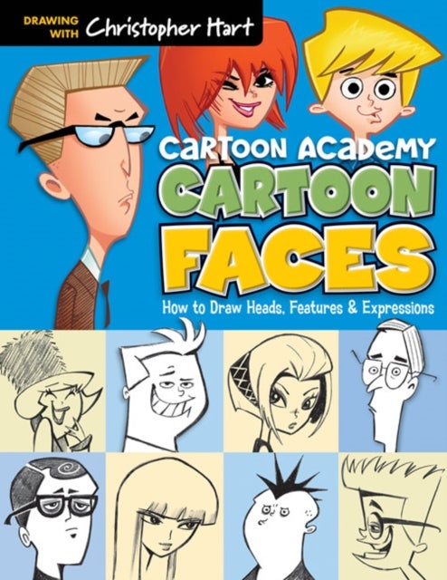 Cartoon Faces - How to Draw Heads, Features & Expressions