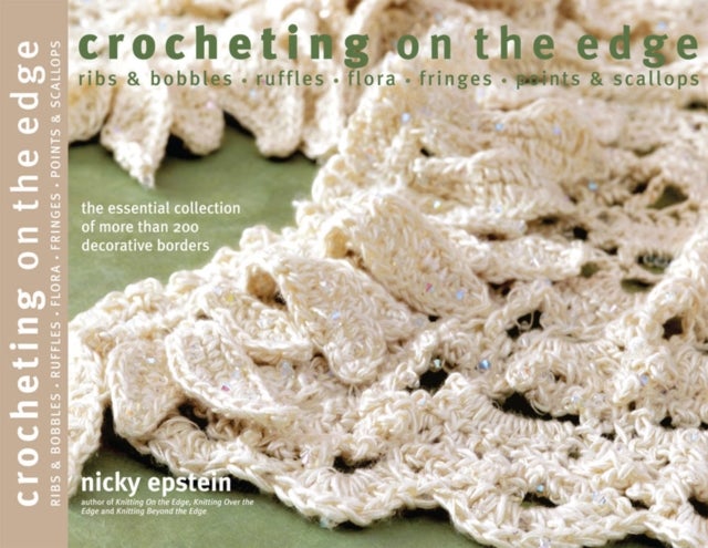 Crocheting on the Edge - Ribs & Bobbles*Ruffles*Flora*Fringes*Points & Scallops