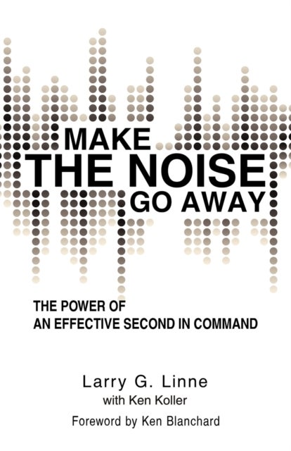 Make the Noise Go Away - The Power of an Effective Second-in-Command