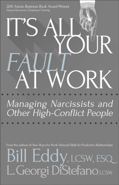 It's All Your Fault at Work! - Managing Narcissists and Other High-Conflict People