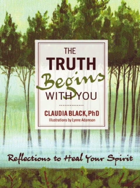 Truth Begins with You - Reflections to Heal Your Spirit