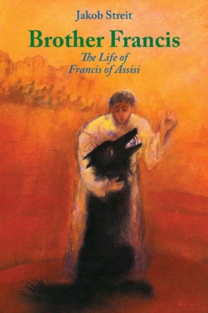 Brother Francis - The Life of Francis of Assisi