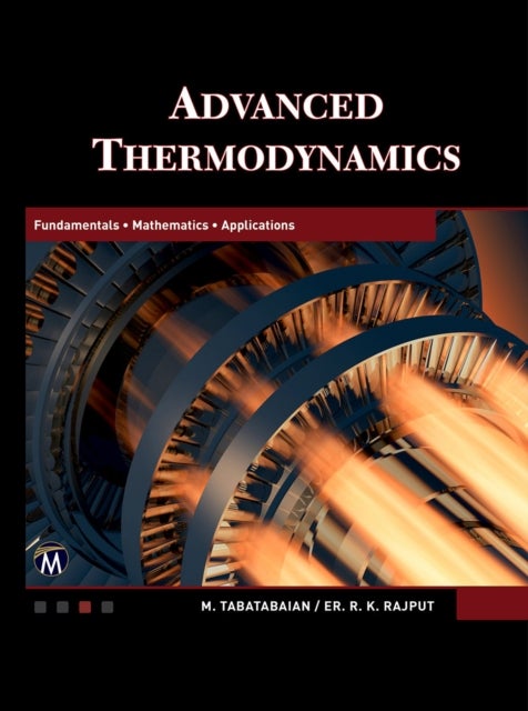 Advanced Thermodynamics - Fundamentals, Mathematics, Applications