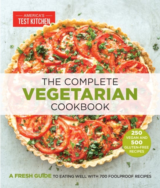 The Complete Vegetarian Cookbook - A Fresh Guide to Eating Well With 700 Foolproof Recipes