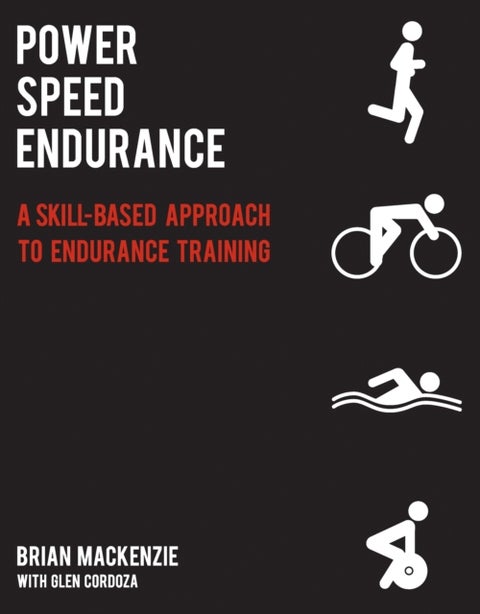 Power Speed Endurance - A Skill-Based Approach to Endurance Training
