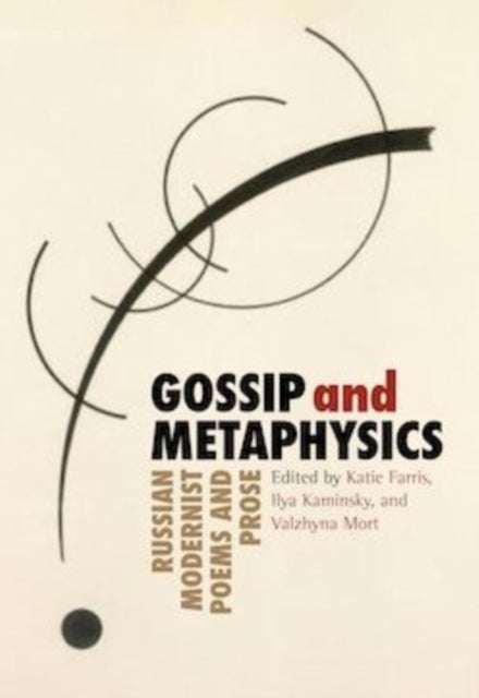 Gossip & Metaphysics - Russian Modernist Poems & Prose