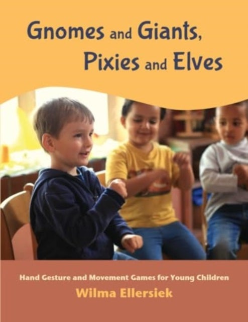 Gnomes and Giants, Pixies and Elves - Hand Gesture and Movement Games for Young Children