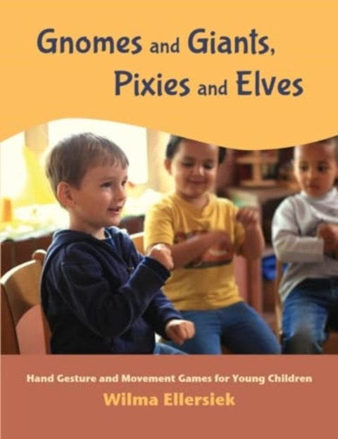 Gnomes and Giants, Pixies and Elves - Hand Gesture and Movement Games for Young Children