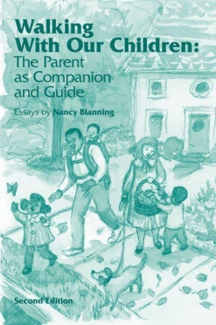 Walking with Our Children - The Parent as Companion and Guide