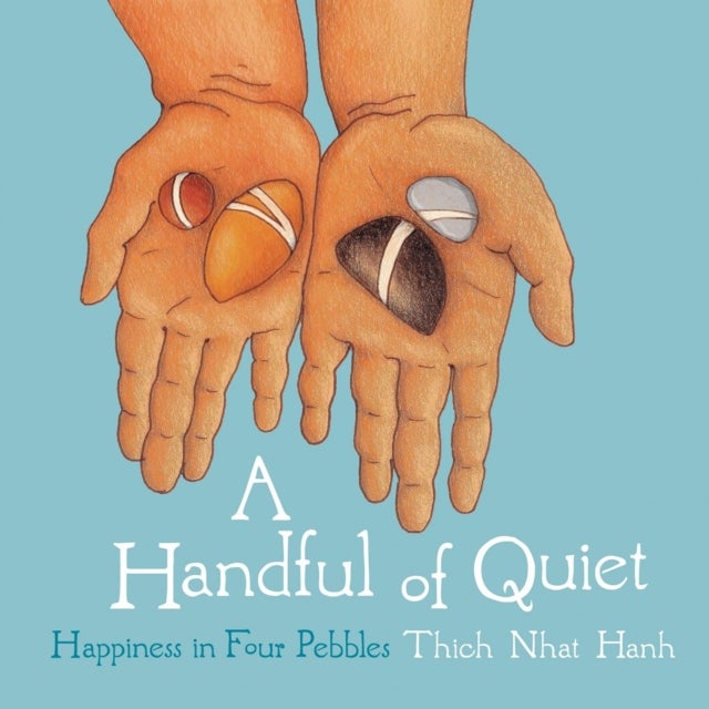 A Handful of Quiet - Happiness in Four Pebbles